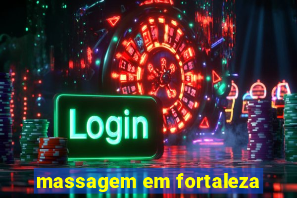 massagem em fortaleza